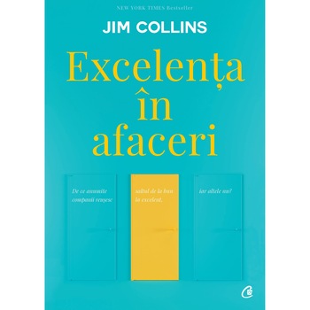 Excelenta in afaceri - Jim Collins Excelenta in afaceri - Jim Collins