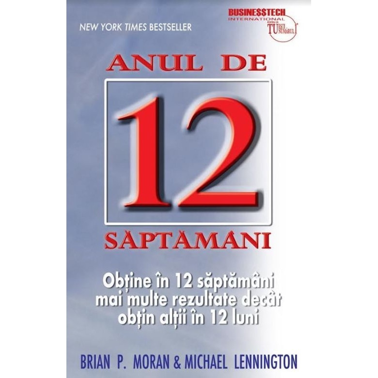 Anul de 12 saptamani - Brian P. Moran,Michael Lennington