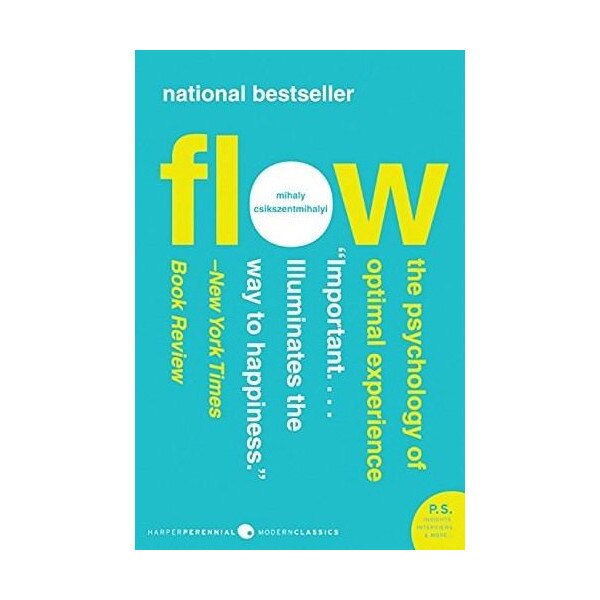Flow - The Psychology of Optimal Experience - Mihaly Csikszentmihalyi