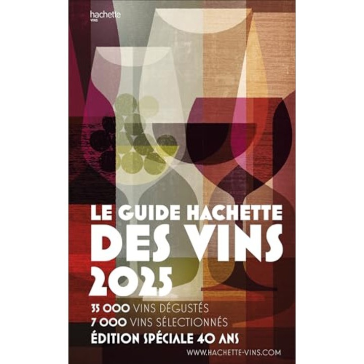 Le Guide Hachette des Vins 2025 (Édition Spéciale 40 Ans)