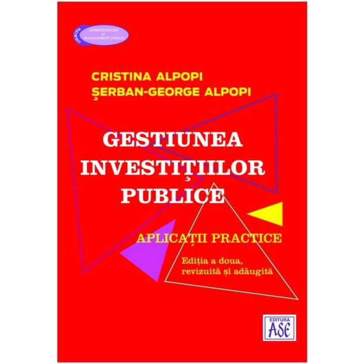 Gestiunea investitiilor publice. Aplicatii practice. Editia a doua, revizuita si adaugita, Cristina Alpopi