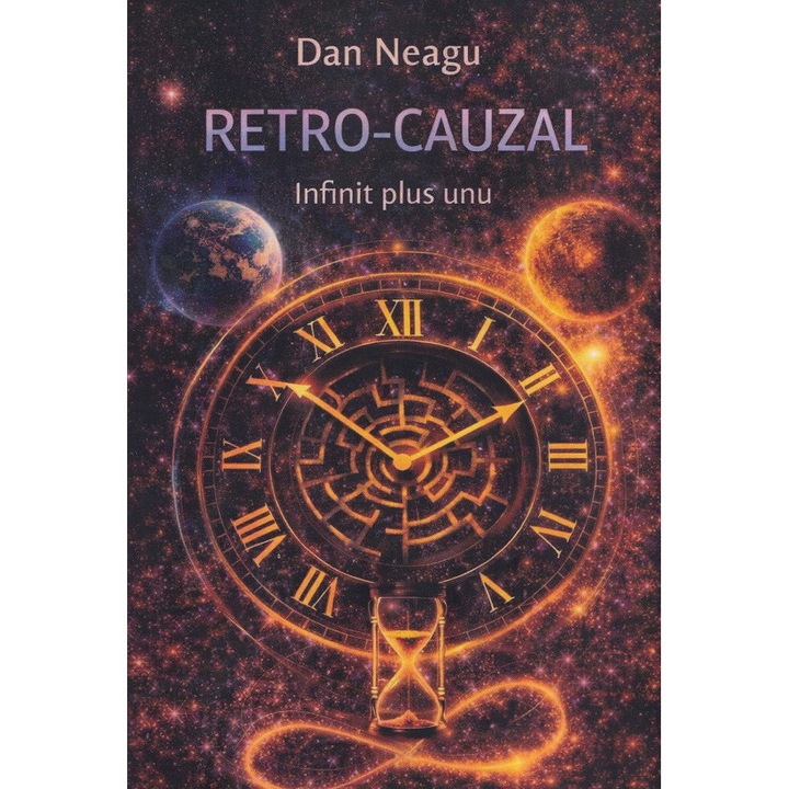 Retro-cauzal. Infinit Plus Unu - Dan Neagu