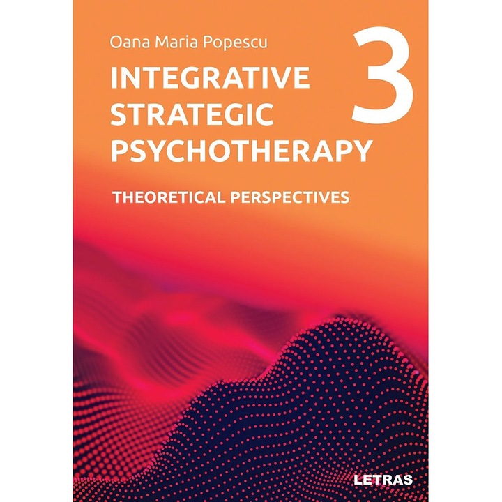 Integrative Strategic Psyc...herapy Vol.3: Theoretical Perspectives - Oana Maria Popescu