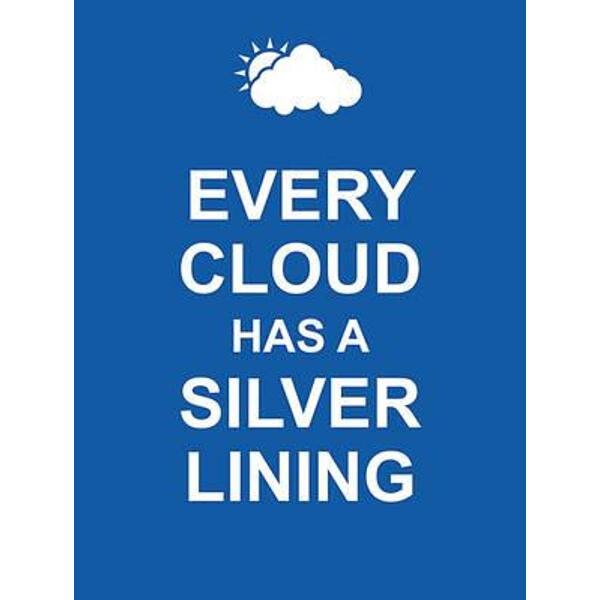 Every Cloud Has a Silver Lining