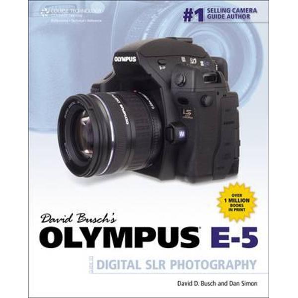 David Busch's Olympus E-5 Guide to Digital SLR Photography