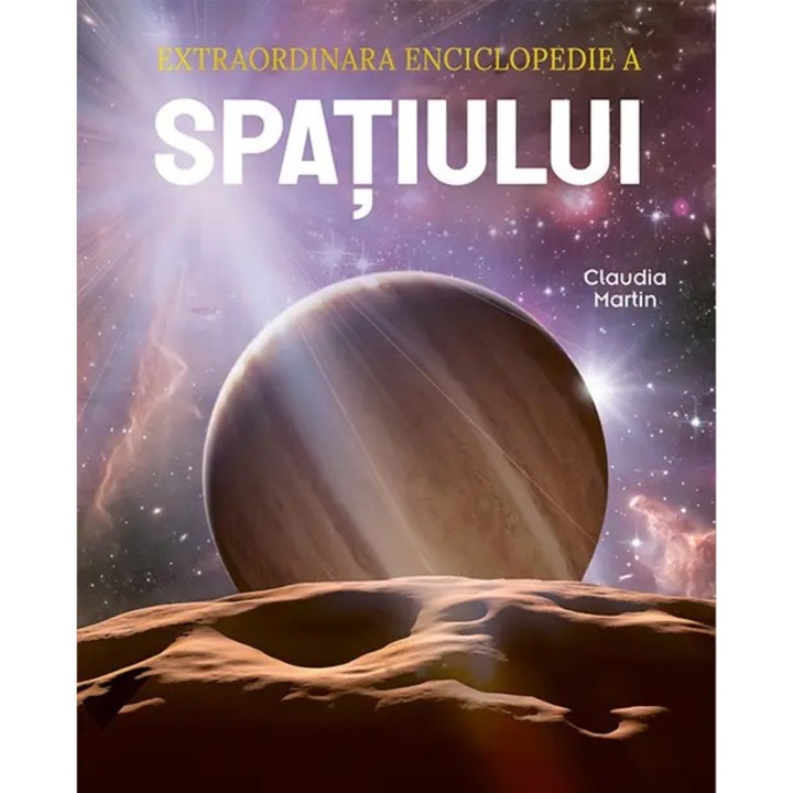 Extraordinara enciclopedie a spatiului - Claudia Martin