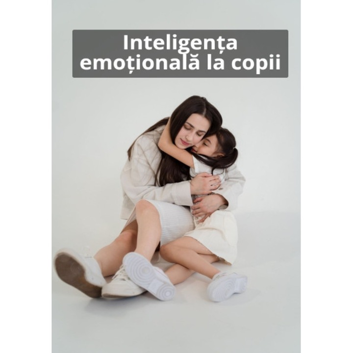 Ebook - Inteligenta emotionala la copii, limba romana