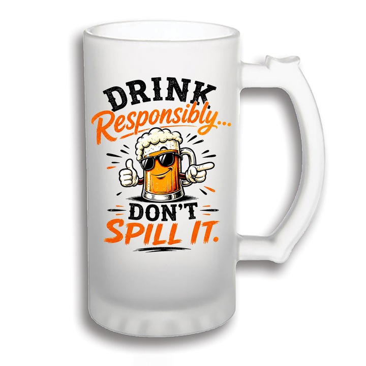 Halba Bere Personalizata 500 ml – Drink Responsibly, Don't Spill It