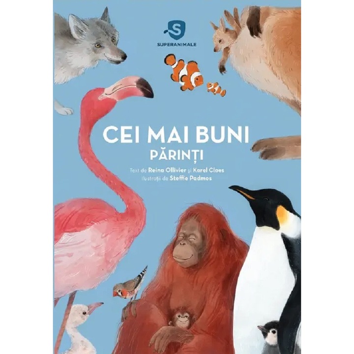 Superanimale. Cei Mai Buni Parinti - Reina Ollivier, Karel Claes