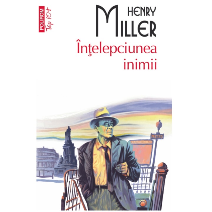 Intelepciunea inimii - Henry Miller, editia 2026