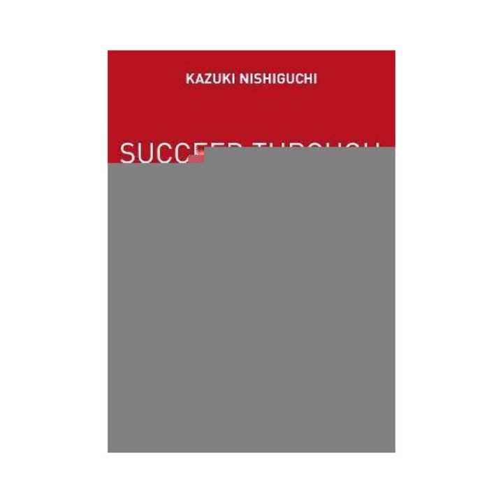 Succeed Through Customer Knowledge: A Guide To Practical Customer-originated Marketing - Kazuki Nishiguchi