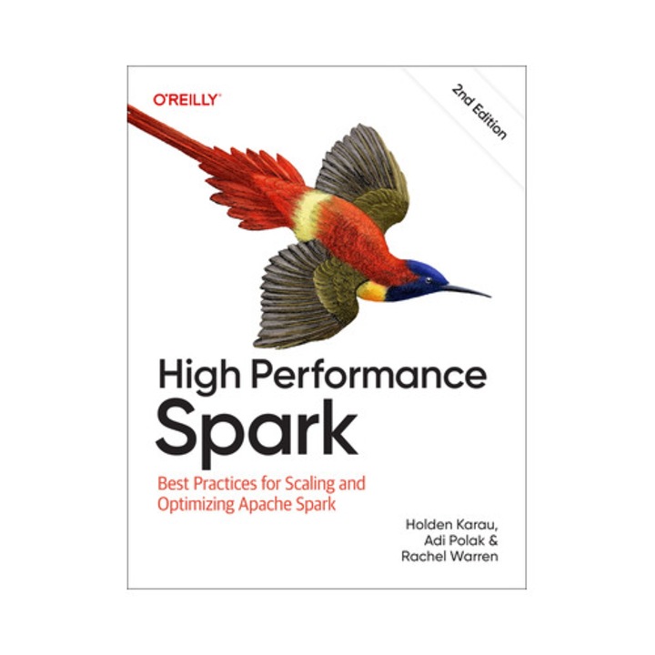 High Performance Spark: Best Practices For Scaling And Optimizing Apache Spark - Holden Karau