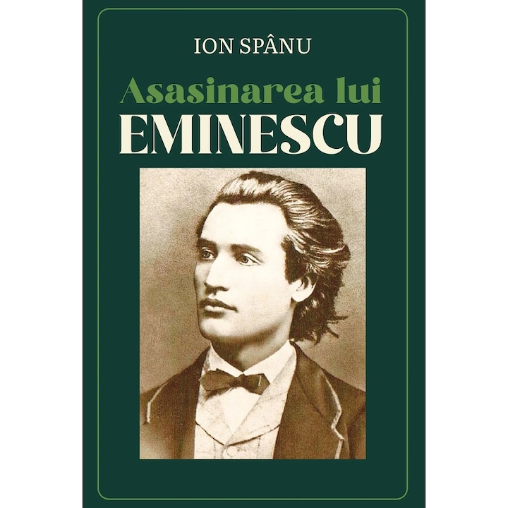Asasinarea Lui Mihai Eminescu - Ion Spanu