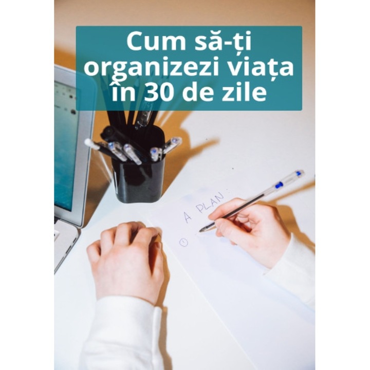 Ebook - Cum sa-ti organizezi viata in 30 de zile, limba romana