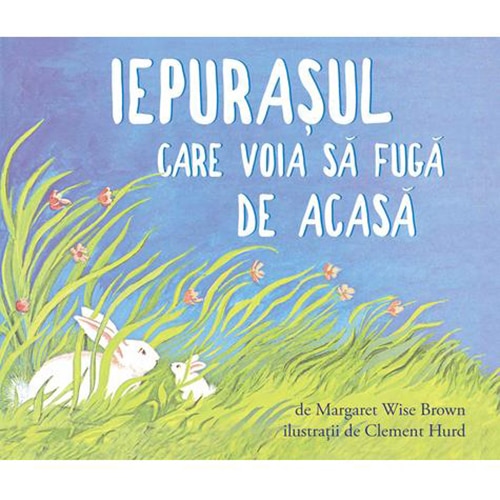 Iepurasul care voia sa fuga de acasa - Margaret Wise Brown