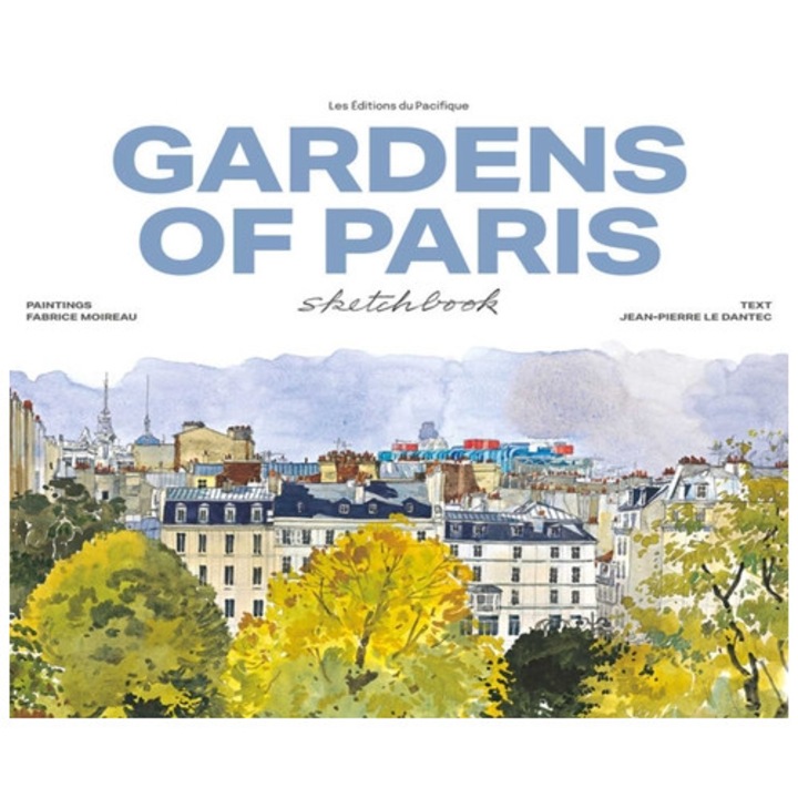 Gardens Of Paris Sketchbook - Fabrice Moireau