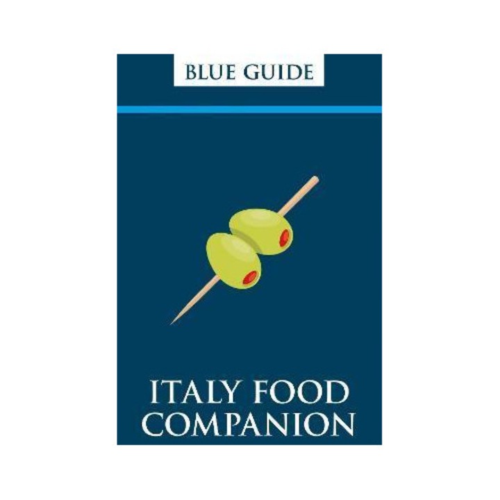 Blue Guide Italy Food Companion: Phrasebook & Miscellany - Blue Guides