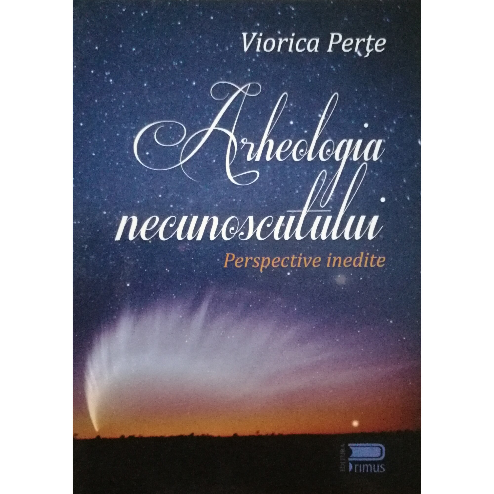 Arheologia necunoscutului Perspective inedite