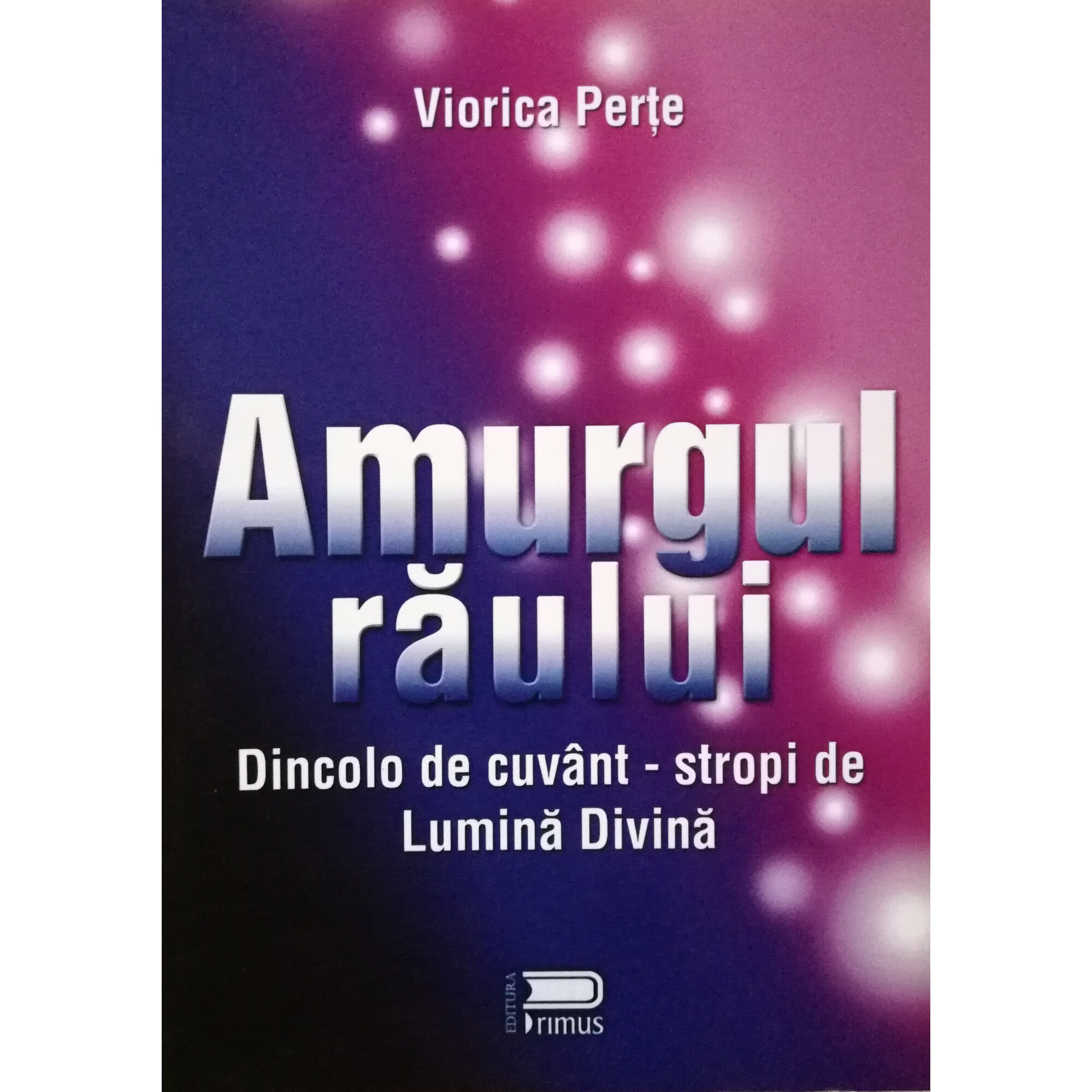 Amurgul raului Dincolo de cuvant - stropi de Lumina Divina