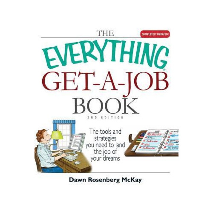 The Everything Get a Job Book: The Tools and Strategies You Need to Land the Job of Your Dreams - Dawn Rosenberg McKay