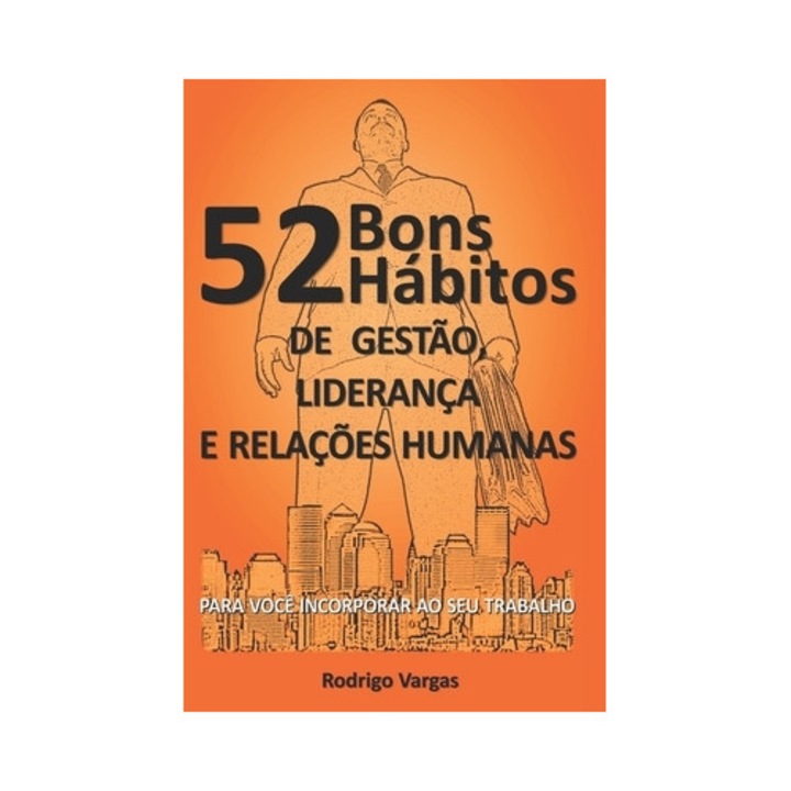 52 Bons Habitos de Gestao - Rodrigo Vargas (Author)