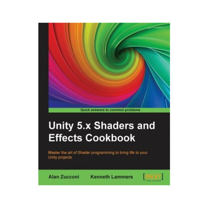 Unity 5.X Shaders and Effects Cookbook, Alan Zucconi (Author)