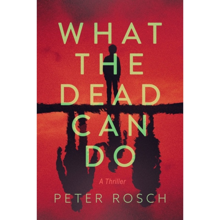 What The Dead Can Do - Peter Rosch
