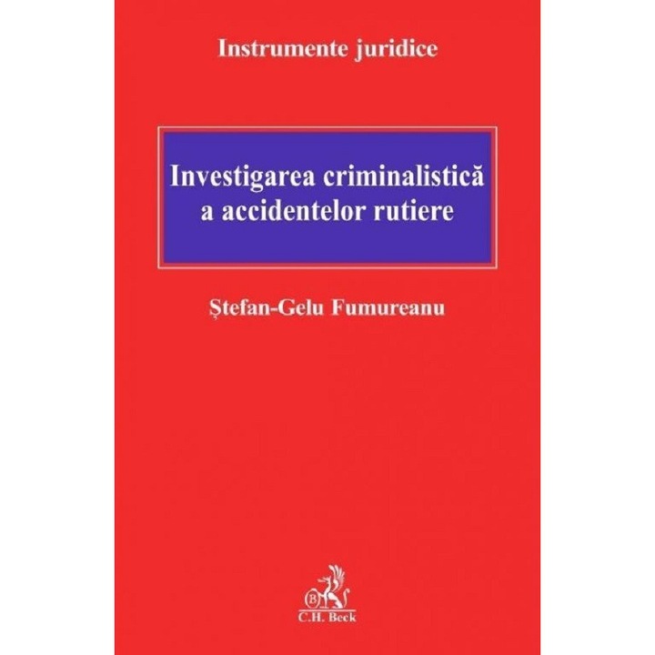 Investigarea Criminalistica A Accidentelor Rutiere - Stefan-gelu Fumureanu