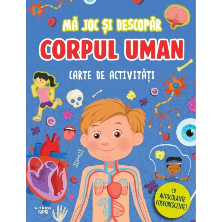 Ma joc si descopar. Corpul uman. Carte de activitati cu autocolante fosforescente