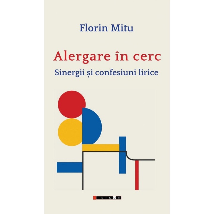 Alergare In Cerc. Sinergii Si Confesiuni Lirice - Florin Mitu