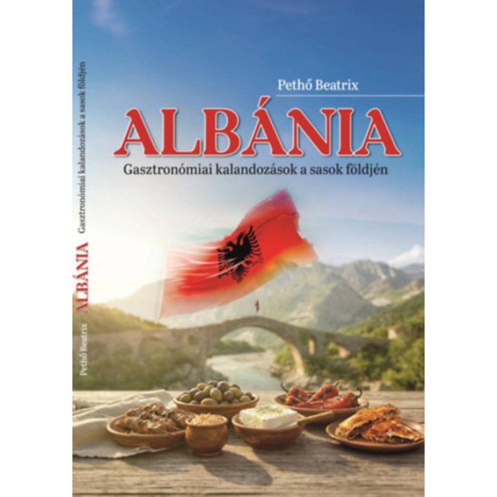 Albánia - Gasztronómia kalandozások a sasok földjén - Pethő Beatrix