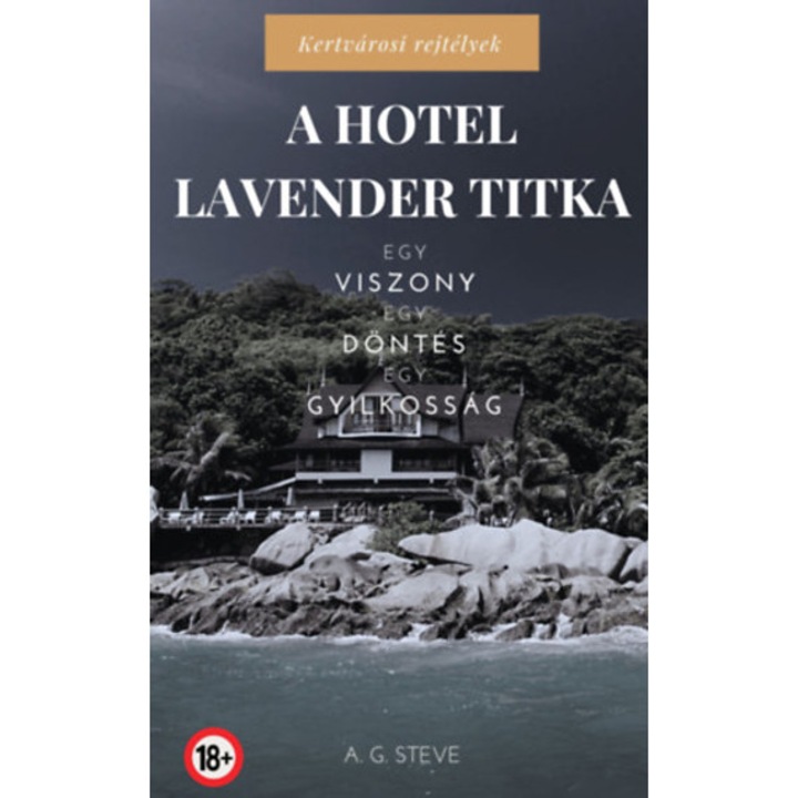 A Hotel Lavender titka - Kertvárosi rejtélyek I. - A. G. Steve