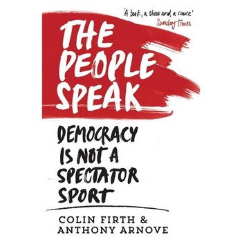 The People Speak - Anthony Arnove,David Horspool,Colin Firth The People Speak - Anthony Arnove,David Horspool,Colin Firth