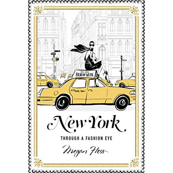 New York: A Guide to the Fashion Cities of the World - Megan Hess