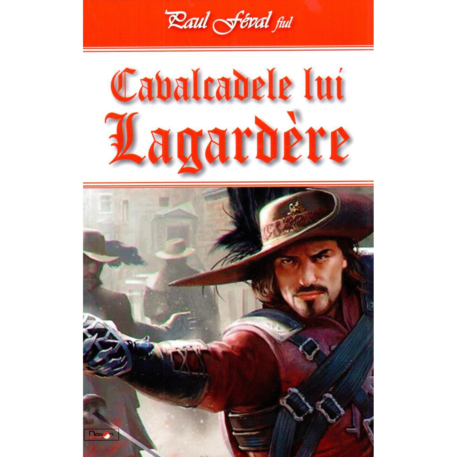 Cavalcadele lui Lagardere - Paul Feval