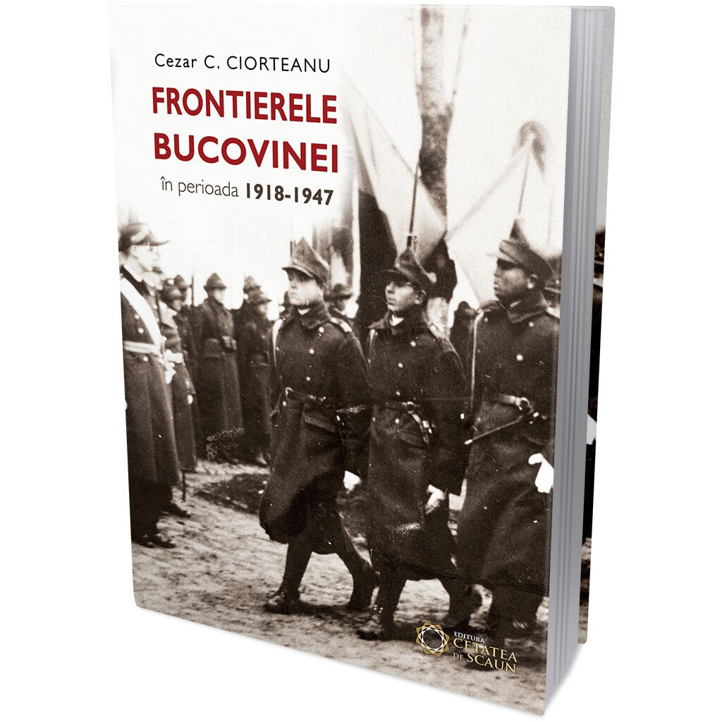 Frontierele Bucovinei - Cezar C. Ciorteanu
