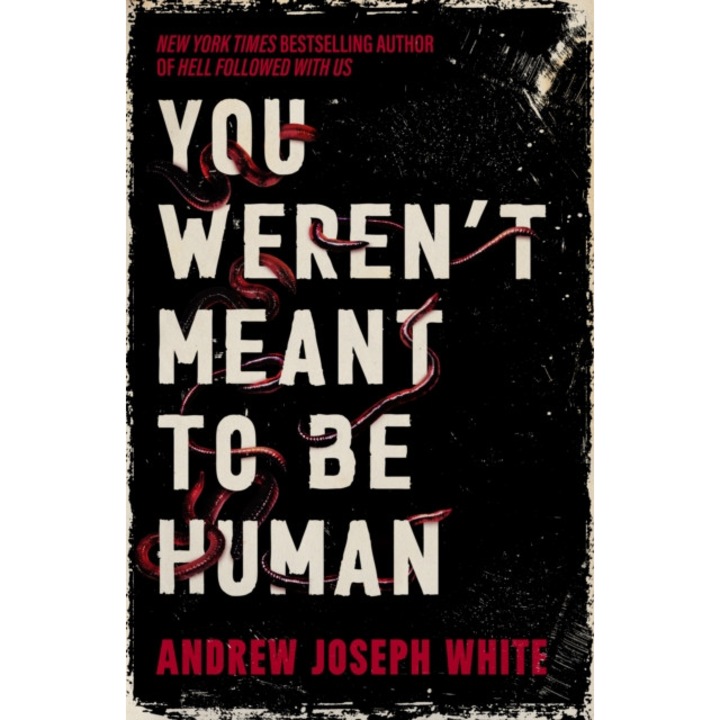 You Weren't Meant To Be Human - Andrew Joseph White