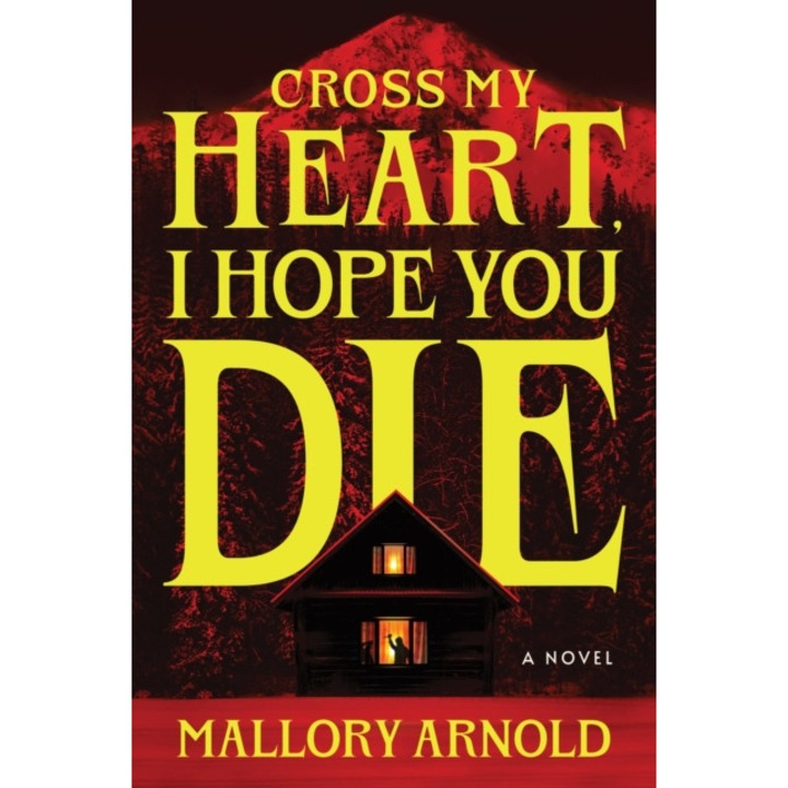 Cross My Heart, I Hope You Die - Mallory Arnold