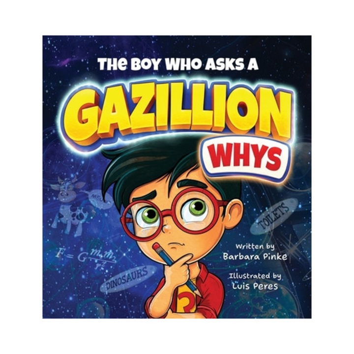 The Boy Who Asks A Gazillion Whys -