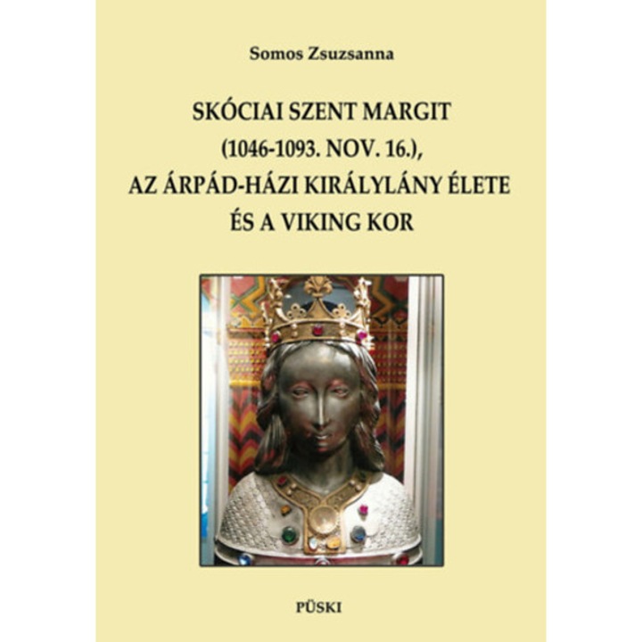 Skóciai Szent Margit (1046-1093 nov.16.) az Árpád-házi királylány és a viking kor - Somos Zsuzsanna