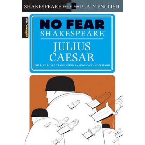 Julius Caesar (No Fear Shakespeare), William Shakespeare, SparkNotes Editors