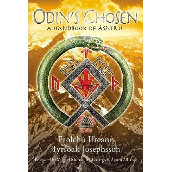 Odin's Chosen: A Handbook of Asatru, Faolchu Ifreann (Author)