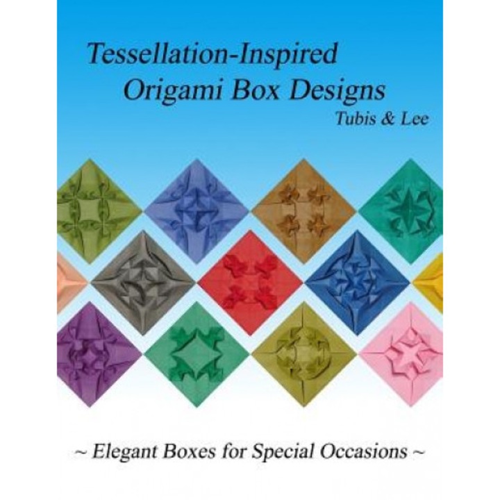 Tessellation-Inspired Origami Box Designs: Elegant Boxes for Special Occasions, Arnold Tubis (Author)