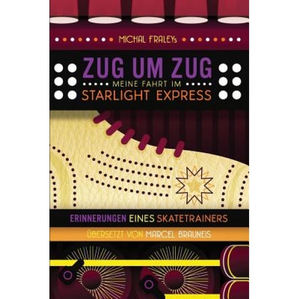 Zug Um Zug: Meine Fahrt Im Starlight Express, Michal Fraley (Author)