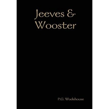 Jeeves & Wooster, P. G. Wodehouse (Author) Jeeves & Wooster, P. G. Wodehouse (Author)