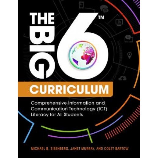 The Big6 Curriculum: Comprehensive Information and Communication Technology (Ict) Literacy for All Students, Michael B. Eisenberg (Author)