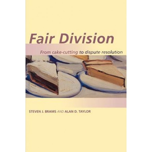 Fair Division: From Cake-Cutting to Dispute Resolution, Steven J. Brams (Author)