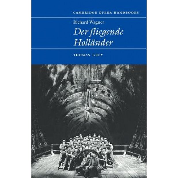 Richard Wagner: Der Fliegende Hollander, Thomas S. Grey (Editor)