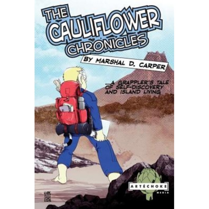 The Cauliflower Chronicles: A Grappler's Tale of Self-Discovery and Island Living, Marshal D. Carper (Author)