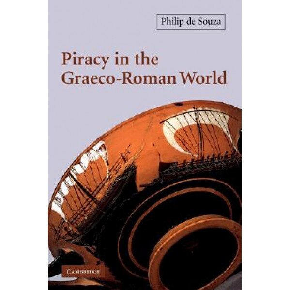 Piracy in the Graeco-Roman World, Philip de Souza (Author)